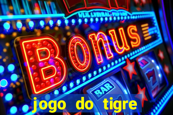 jogo do tigre ganha dinheiro mesmo